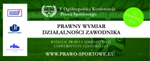 V Ogólnopolska Konferencja Prawa Sportowego &quot;Prawny wymiar działalności zawodnika&quot;